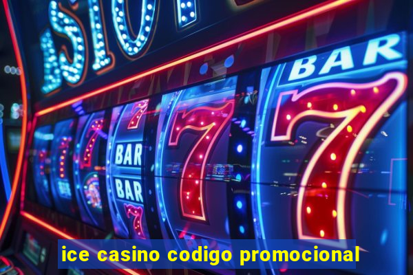 ice casino codigo promocional